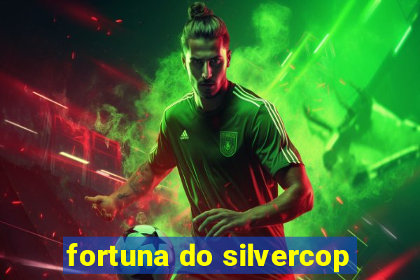 fortuna do silvercop